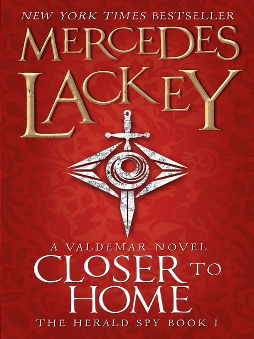 Title details for Closer to Home (The Herald Spy Book 1) by Mercedes Lackey - Available